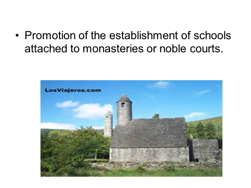 Promotion of the establishment of schools attached to monasteries or noble courts.